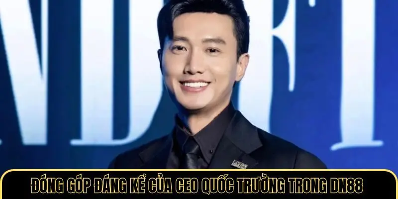Đóng góp đáng kể của CEO Quốc Trường trong DN88
