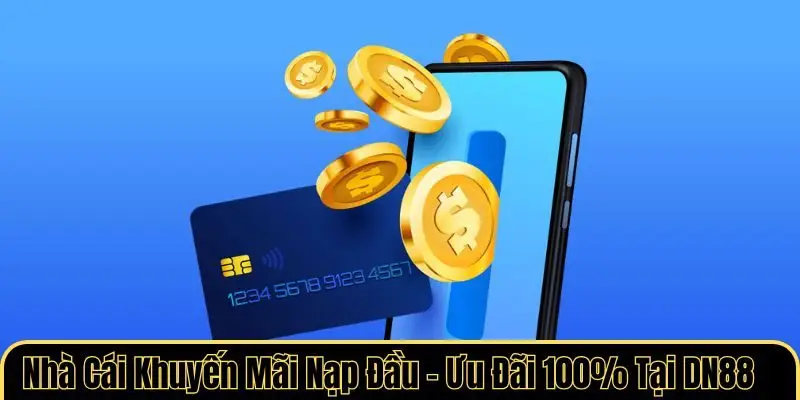 Nhà Cái Khuyến Mãi Nạp Đầu