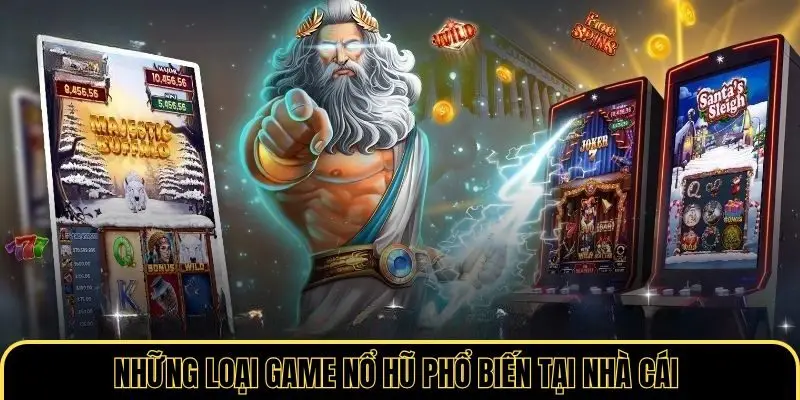 Những loại game nổ hũ phổ biến tại nhà cái
