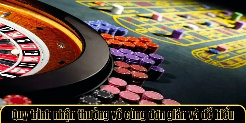 Quy trình nhận thưởng vô cùng đơn giản và dễ hiểu